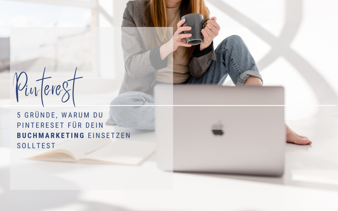 5 Gründe, warum du Pinterest für dein Buchmarketing einsetzen solltest