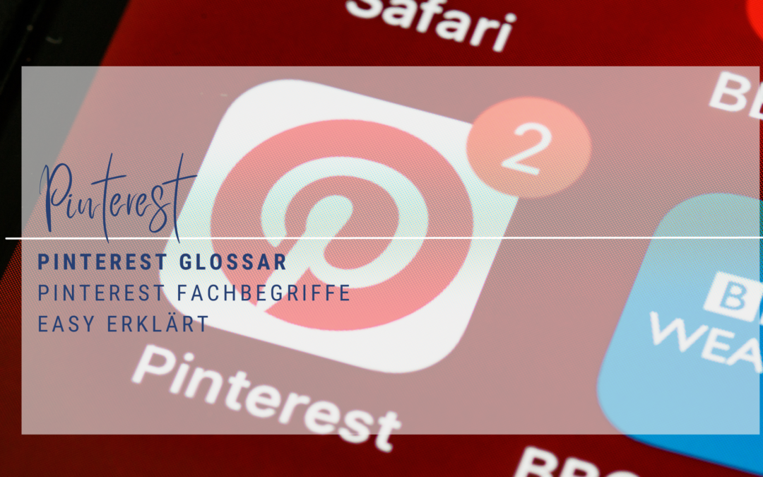 Pinterest Glossar – Pinterest Fachbegriffe easy erklärt