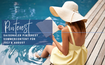 Pinterest Sommercontent für Juli und August: Entdecke die heißesten Pins für deine Reichweite