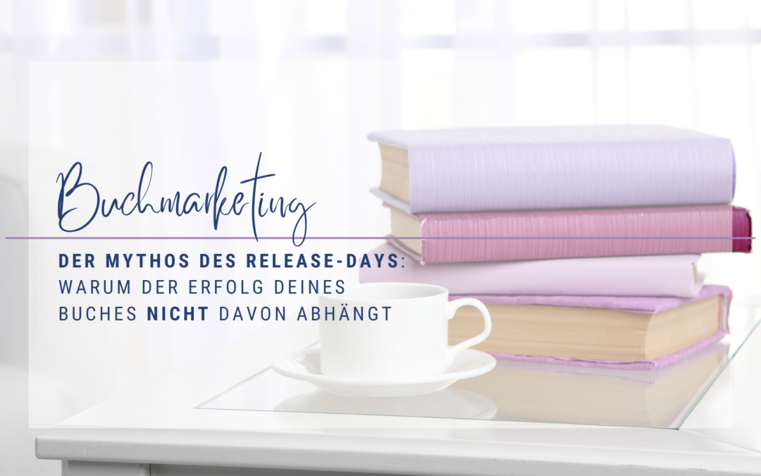 Der Mythos des Release-Days: Warum der Erfolg deines Buches nicht davon abhängt