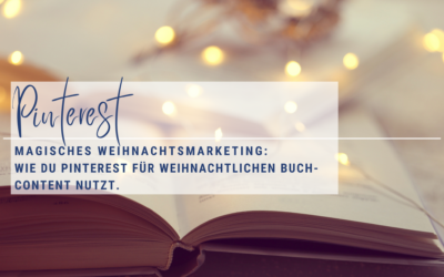 Magisches Weihnachtsmarketing: Wie du Pinterest für weihnachtlichen Buch-Content nutzt.