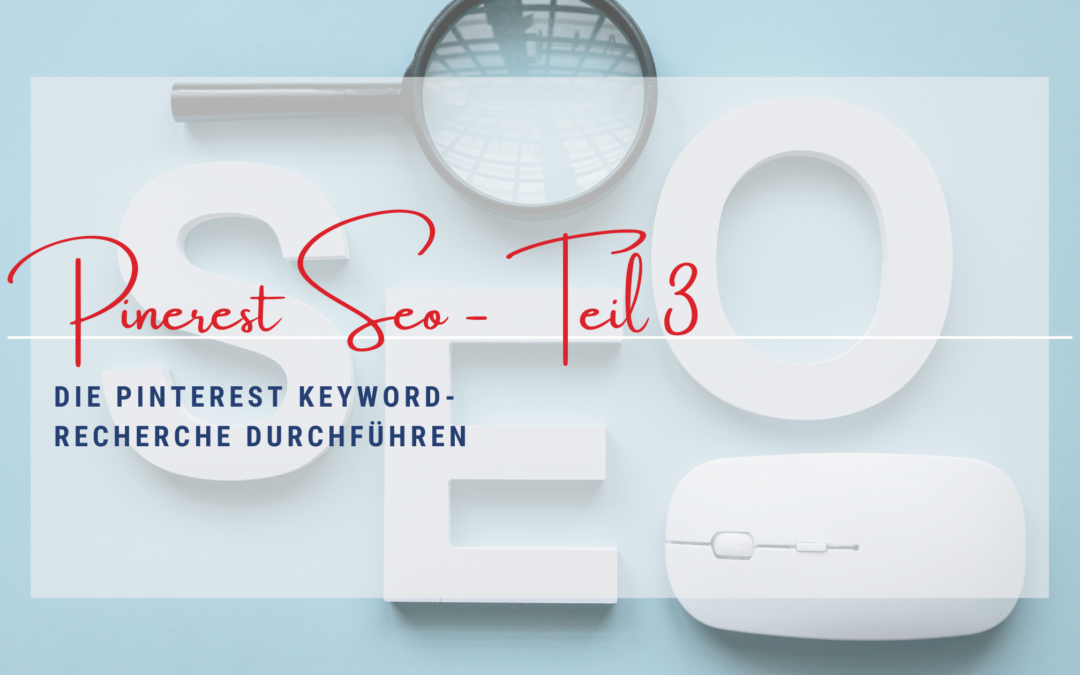 Pinterest SEO Teil 3 – Die Keyword-Recherche durchführen