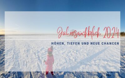 Mein Jahresrückblick 2024: Höhen, Tiefen und neue Chancen