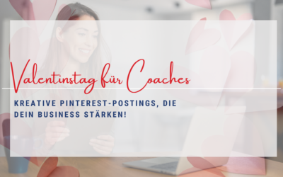 Valentinstag für Coaches: Kreative Pinterest-Postings, die dein Business stärken!