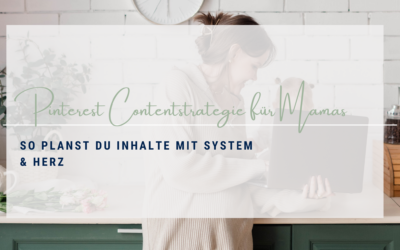 Pinterest Contentstrategie für Mamas: So planst du Inhalte mit System & Herz