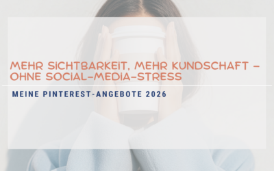 Mehr Sichtbarkeit, mehr Kundschaft – ohne Social-Media-Stress: Meine Pinterest-Angebote 2026